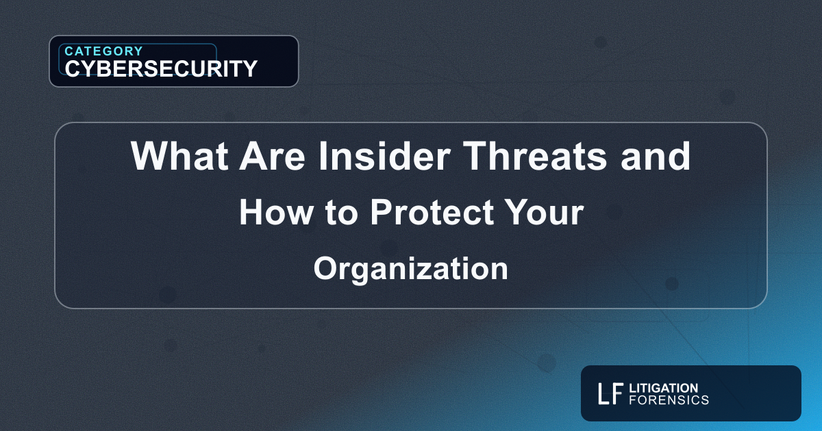 What Are Insider Threats and How to Protect Your Organization